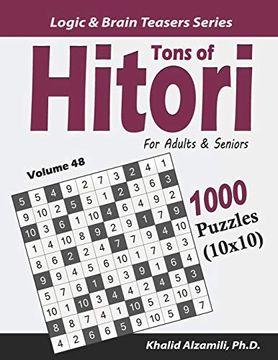 portada Tons of Hitori for Adults & Seniors: 1000 Puzzles (10X10) (Logic & Brain Teasers Series) (en Inglés)
