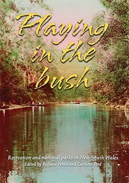 portada Playing in the Bush: Recreation and National Parks in new South Wales (en Inglés)