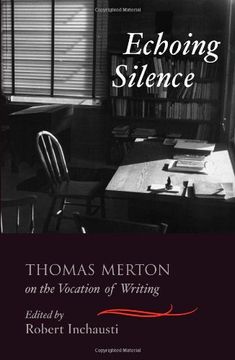 portada Echoing Silence: Thomas Merton on the Vocation of Writing (en Inglés)