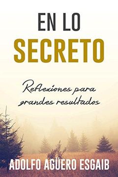 portada En Lo Secreto: Reflexiones Para Grandes Resultados (in Spanish)