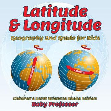 portada Latitude & Longitude: Geography 2nd Grade for Kids Children's Earth Sciences Books Edition (en Inglés)