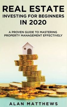 portada Real Estate Investing For Beginners In 2020: A Proven Guide To Mastering Property Management Effectively (en Inglés)