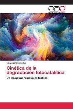 portada Cinética de la Degradación Fotocatalítica: De las Aguas Residuales Textiles (in Spanish)