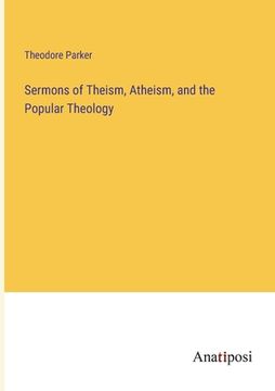 portada Sermons of Theism, Atheism, and the Popular Theology (in English)