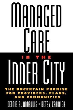 portada managed care in the inner city: the uncertain promise for providers, plans, and communities