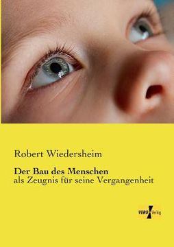 portada Der bau des Menschen: Als Zeugnis für Seine Vergangenheit (en Alemán)