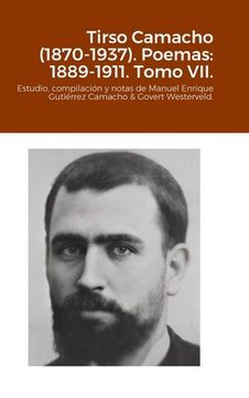 portada Tirso Camacho (1870-1937). Poemas: 1889-1911. Tomo VII.: Estudio, compilación y notas de Manuel Enrique Gutiérrez Camacho & Govert Westerveld.