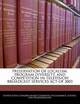 portada preservation of localism, program diversity, and competition in television broadcast services act of 2003 (in English)