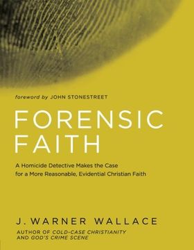 portada Forensic Faith: A Homicide Detective Makes the Case for a More Reasonable, Evidential Christian Faith (en Inglés)