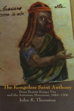 portada The Kongolese Saint Anthony: Dona Beatriz Kimpa Vita and the Antonian Movement, 1684 1706 (en Inglés)