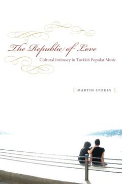 portada The Republic of Love: Cultural Intimacy in Turkish Popular Music (Chicago Studies in Ethnomusicology) (en Inglés)