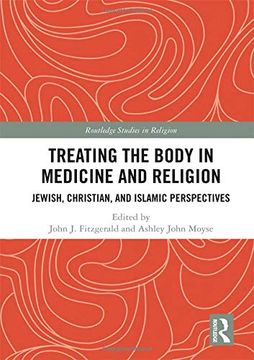 portada Treating the Body in Medicine and Religion: Jewish, Christian, and Islamic Perspectives (en Inglés)