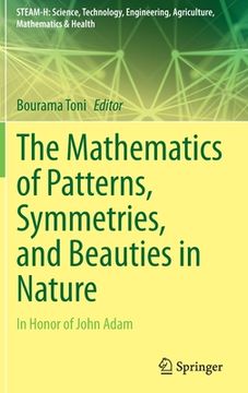 portada The Mathematics of Patterns, Symmetries, and Beauties in Nature: In Honor of John Adam (in English)