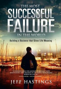 portada The Most Successful Failure in the World: Building a Business that Gives Life Meaning (en Inglés)