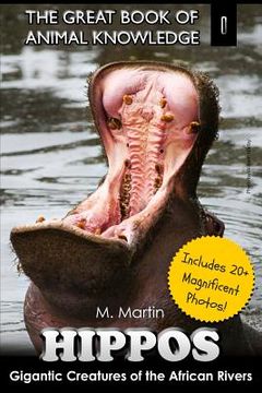 portada Hippos: Gigantic Creature of The African Rivers (includes 20+ magnificent photos!) (en Inglés)