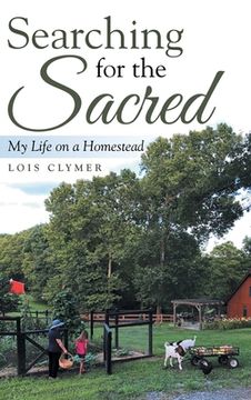 portada Searching for the Sacred: My Life on a Homestead (en Inglés)