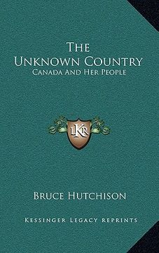 portada the unknown country: canada and her people (in English)