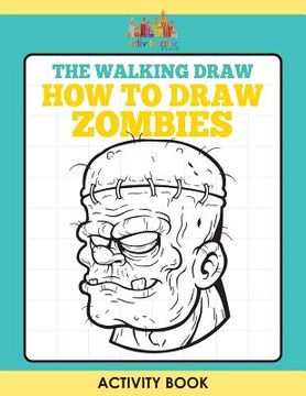 portada The Walking Draw: How to Draw Zombies Activity Book (en Inglés)