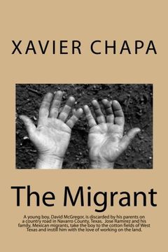 portada The Migrant: David McGregor is discarded by his parents.  Jose Ramirez, a Mexican migrant cotton picker, takes the boy under his wing and helps him to love the life of a farmer. (Voyagers) (Volume 1)