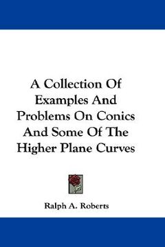 portada a collection of examples and problems on conics and some of the higher plane curves (en Inglés)