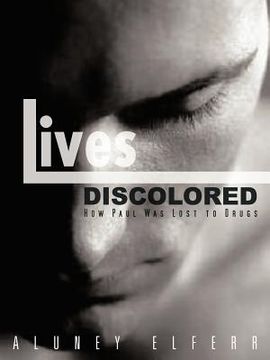 portada lives discolored: how paul was lost to drugs (en Inglés)