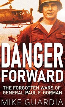 portada Danger Forward: The Forgotten Wars of General Paul F. Gorman (en Inglés)
