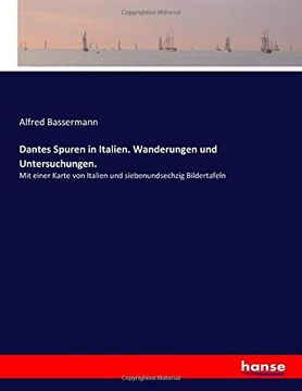portada Dantes Spuren in Italien Wanderungen und Untersuchungen mit Einer Karte von Italien und Siebenundsechzig Bildertafeln (en Alemán)
