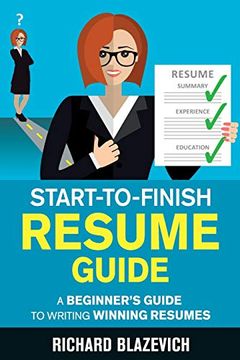 portada Start-To-Finish Resume Guide: A Beginner's Guide to Writing Winning Resumes (en Inglés)