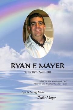 portada Ryan F. Mayer: May 26, 1969 - April 1, 2010 (en Inglés)
