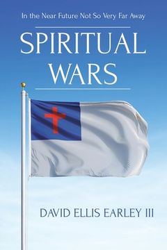 portada Spiritual Wars: In the Near Future Not so Very Far Away (in English)