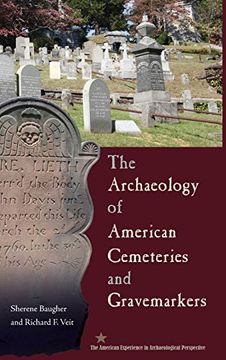 portada The Archaeology of American Cemeteries and Gravemarkers (American Experience in Archaeological Pespective)