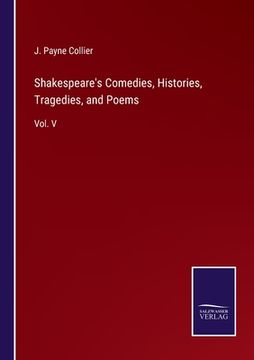 portada Shakespeare's Comedies, Histories, Tragedies, and Poems: Vol. V (en Inglés)