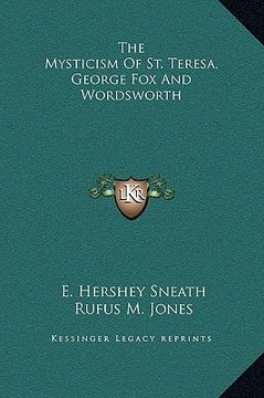 portada the mysticism of st. teresa, george fox and wordsworth (en Inglés)