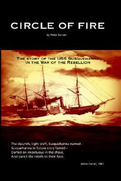 portada circle of fire: the story of the uss susquehanna in the war of the rebellion (en Inglés)