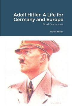portada Adolf Hitler: A Life for Germany and Europe (en Inglés)