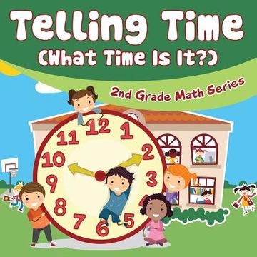portada Telling Time (What Time Is It?): 2nd Grade Math Series (en Inglés)