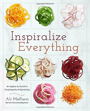 portada Inspiralize Everything: An Apples-To-Zucchini Encyclopedia of Spiralizing (en Inglés)