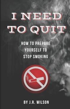 portada I Need to Quit: How to Prepare Yourself to Stop Smoking (in English)