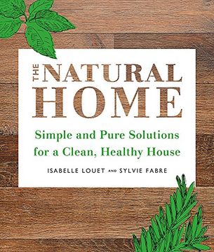 portada The Natural Home: Simple, Pure Cleaning Solutions and Recipes for a Healthy House (en Inglés)