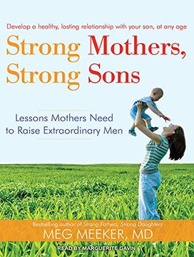 portada Strong Mothers, Strong Sons: Lessons Mothers Need to Raise Extraordinary men ()