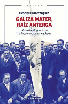 portada Galiza Mater, Raíz Anterga: Manuel Rodrigues Lapa na Lingua e na Cultura Galegas (en Galician)