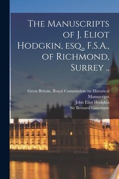 portada The Manuscripts of J. Eliot Hodgkin, Esq., F.S.A., of Richmond, Surrey .. (en Inglés)