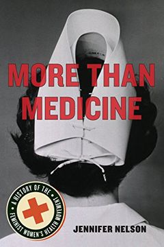 portada More Than Medicine: A History of the Feminist Women's Health Movement (in English)