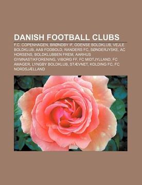 Libro danish football clubs: f.c. copenhagen, br ndby if, odense boldklub,  vejle boldklub, aab fodbold, ra De source wikipedia - Buscalibre