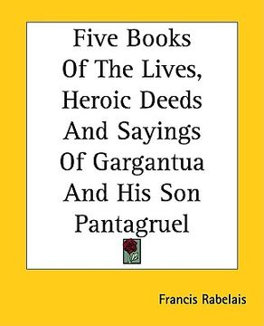 portada five books of the lives, heroic deeds and sayings of gargantua and his son pantagruel (en Inglés)