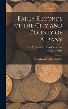 portada Early Records of the City and County of Albany: Notarial Papers 1 and 2. 1660-1696 (en Inglés)