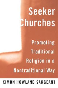 portada seeker churches: promoting traditional religion in a nontraditional way (en Inglés)