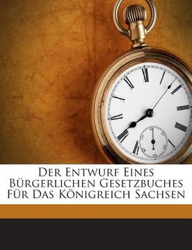 portada Der Entwurf Eines Burgerlichen Gesetzbuches Fur Das Konigreich Sachsen (in German)