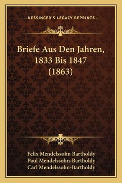 portada Briefe Aus Den Jahren, 1833 Bis 1847 (1863) (in German)