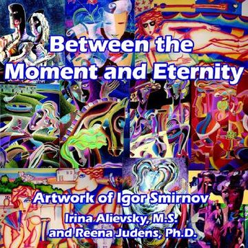 portada between the moment and eternity: artwork of igor smirnov (en Inglés)